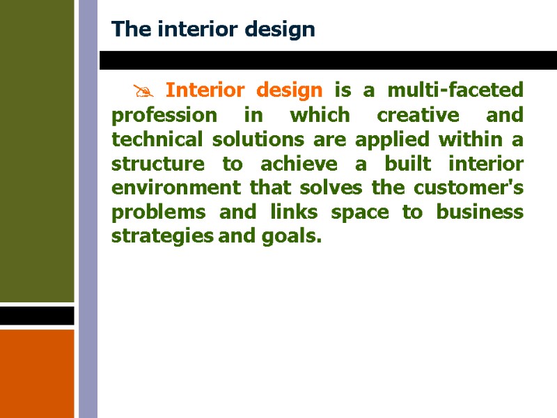 The interior design  Interior design is a multi-faceted profession in which creative and